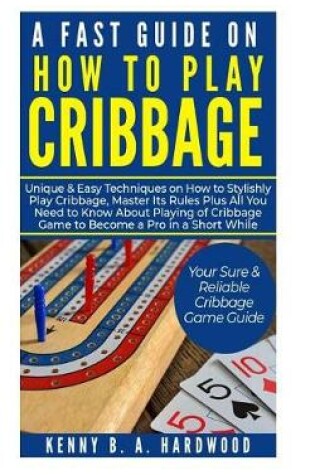 Cover of A Fast Guide on How to PLAY CRIBBAGE