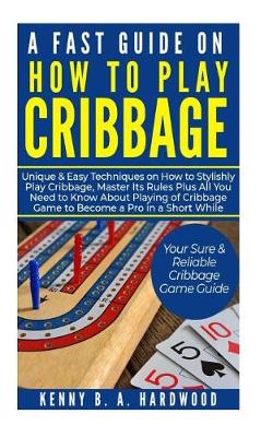 Book cover for A Fast Guide on How to PLAY CRIBBAGE