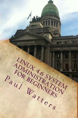 Cover of Linux 4.6 System Administration for Beginners