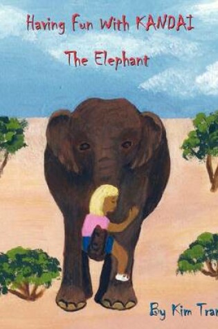 Cover of Having Fun With Kandai The Elephant