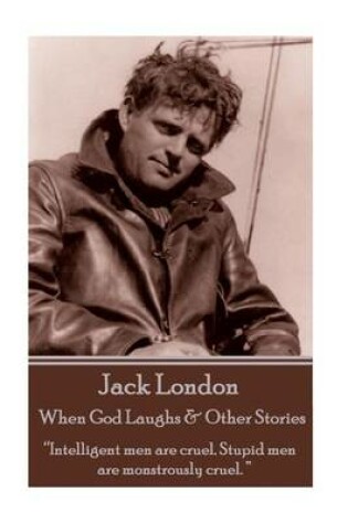 Cover of Jack London - When God Laughs & Other Stories