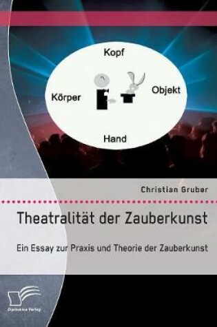 Cover of Theatralität der Zauberkunst. Ein Essay zur Praxis und Theorie der Zauberkunst