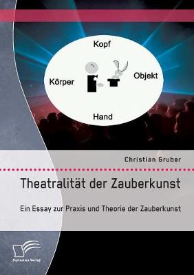 Book cover for Theatralität der Zauberkunst. Ein Essay zur Praxis und Theorie der Zauberkunst