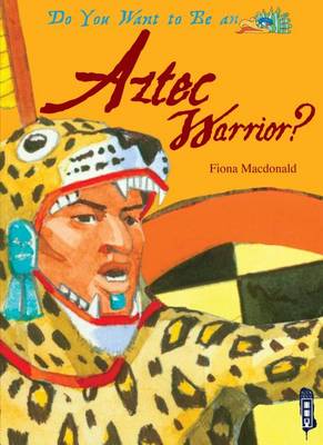 Cover of Do You Want to Be an Aztec Warrior?