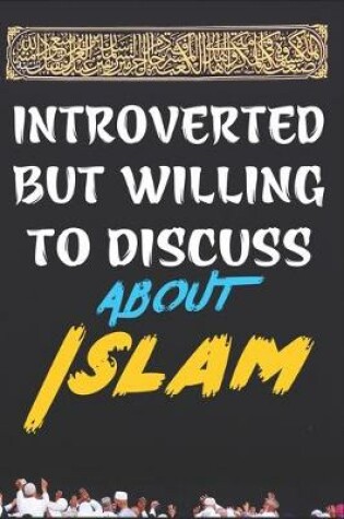 Cover of Introverted But Willing To Discuss About Islam