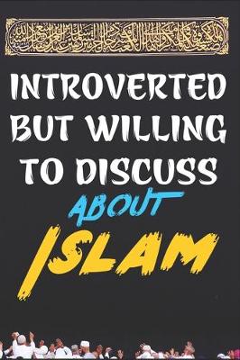 Book cover for Introverted But Willing To Discuss About Islam