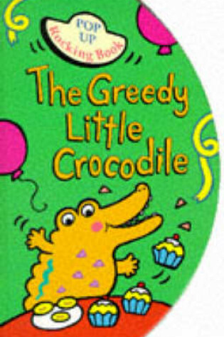 Cover of The Greedy Little Crocodile