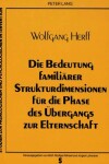 Book cover for Die Bedeutung Familiaerer Strukturdimensionen Fuer Die Phase Des Uebergangs Zur Elternschaft