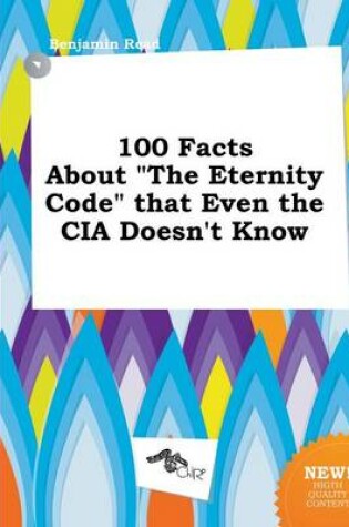 Cover of 100 Facts about the Eternity Code That Even the CIA Doesn't Know