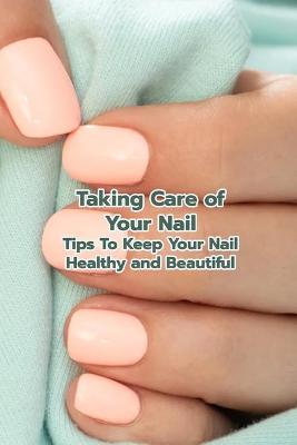 Book cover for Taking Care of Your Nail