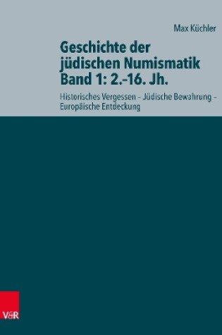 Cover of Geschichte der judischen Numismatik - Band 1: 2.--16. Jh.