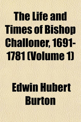 Book cover for The Life and Times of Bishop Challoner, 1691-1781 (Volume 1)