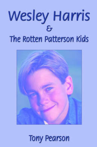 Cover of Wesley Harris and the Rotten Patterson Kids