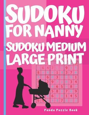 Book cover for Sudoku For Nanny - Sudoku Medium Large Print