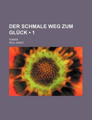 Book cover for Der Schmale Weg Zum Gluck (1); Roman