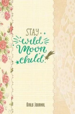 Cover of Stay Wild Moon Child Girls Journal