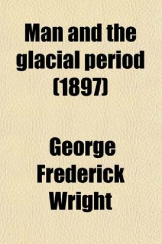 Cover of Man and the Glacial Period