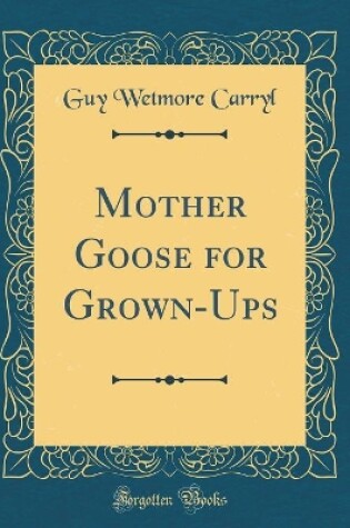 Cover of Mother Goose for Grown-Ups (Classic Reprint)