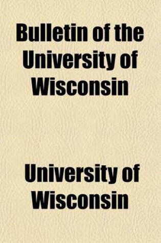 Cover of Bulletin of the University of Wisconsin (Volume 9)