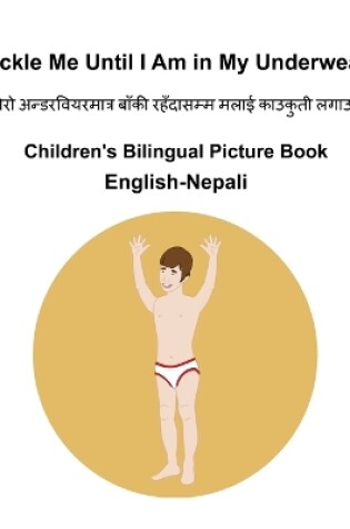 Cover of English-Nepali Tickle Me Until I Am in My Underwear Children's Bilingual Picture Book