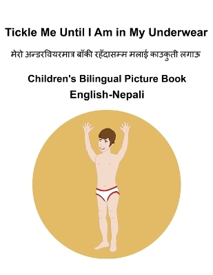 Book cover for English-Nepali Tickle Me Until I Am in My Underwear Children's Bilingual Picture Book