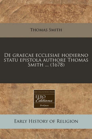 Cover of de Graecae Ecclesiae Hodierno Statu Epistola Authore Thomas Smith ... (1678)