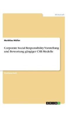 Book cover for Corporate Social Responsibility. Vorstellung und Bewertung gangiger CSR-Modelle