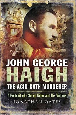 Book cover for John George Haigh, the Acid-Bath Murderer