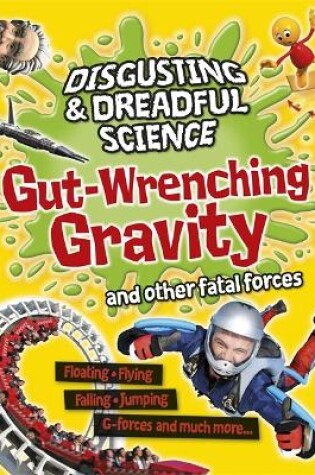 Cover of Disgusting and Dreadful Science: Gut-wrenching Gravity and Other Fatal Forces