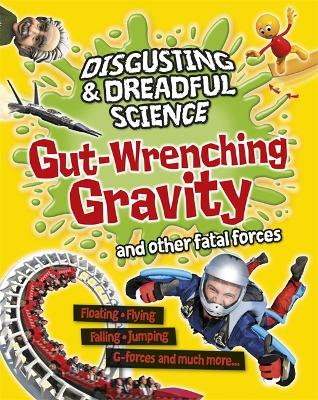 Book cover for Disgusting and Dreadful Science: Gut-wrenching Gravity and Other Fatal Forces