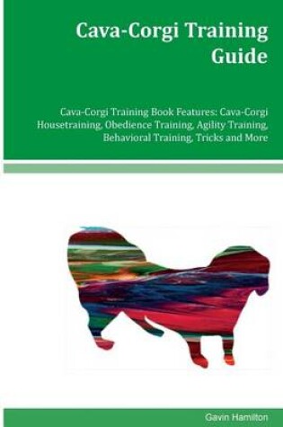 Cover of Cava-Corgi Training Guide Cava-Corgi Training Book Features