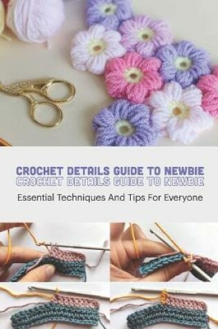 Cover of Crochet Details Guide To Newbie