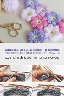 Book cover for Crochet Details Guide To Newbie