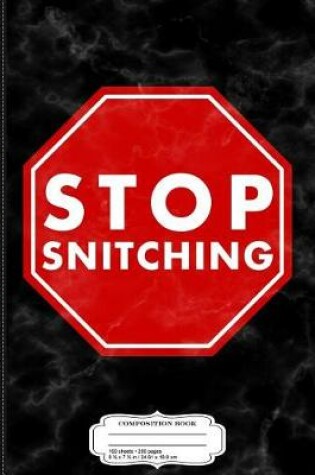 Cover of Stop Snitching Composition Notebook