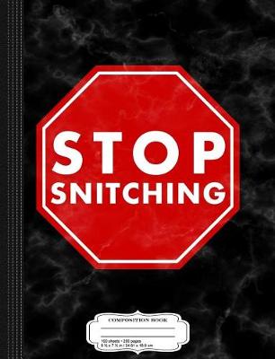 Book cover for Stop Snitching Composition Notebook