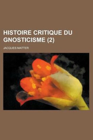 Cover of Histoire Critique Du Gnosticisme (2)