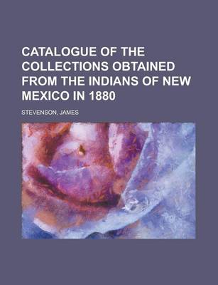 Book cover for Catalogue of the Collections Obtained from the Indians of New Mexico in 1880