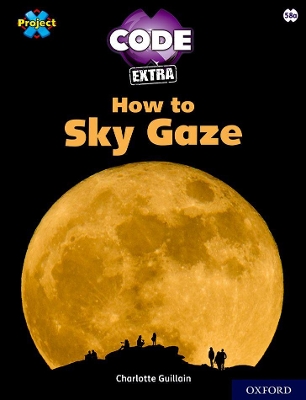 Book cover for Project X CODE Extra: White Book Band, Oxford Level 10: Sky Bubble: How to Sky Gaze