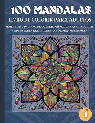 Book cover for 100 Mandalas Livro de Colorir para Adultos