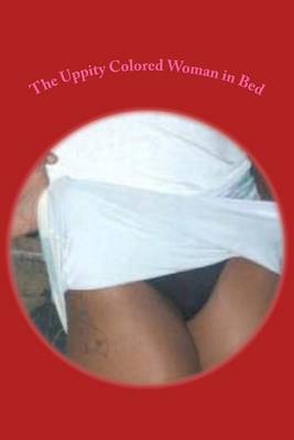 Book cover for The Uppity Colored Woman in Bed