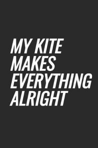 Cover of My Kite Makes Everything Alright
