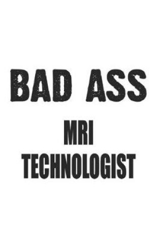 Cover of Bad Ass MRI Technologist