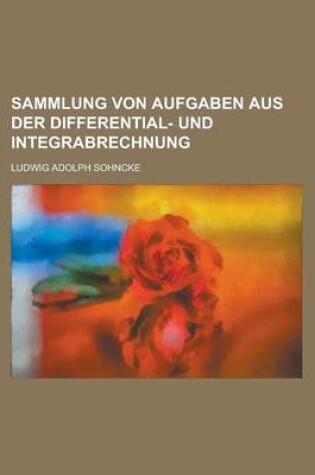 Cover of Sammlung Von Aufgaben Aus Der Differential- Und Integrabrechnung