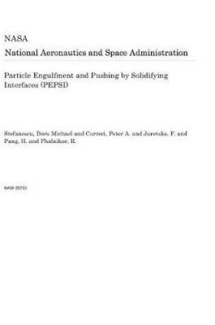 Cover of Particle Engulfment and Pushing by Solidifying Interfaces (Pepsi)