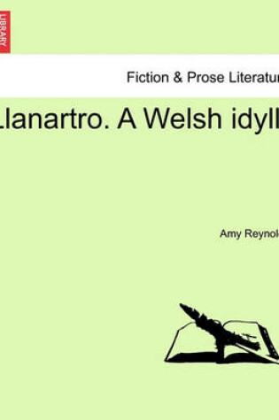 Cover of Llanartro. a Welsh Idyll.