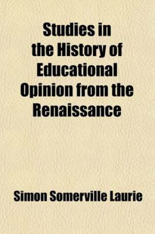 Cover of Studies in the History of Educational Opinion, from the Renaissance