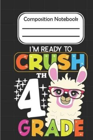 Cover of I'm Ready To crush 4th Grade - Composition Notebook