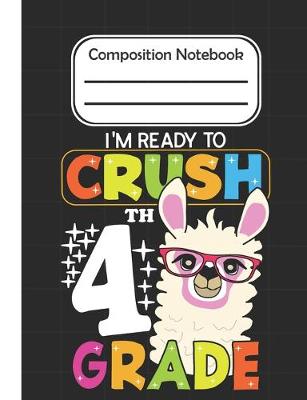 Book cover for I'm Ready To crush 4th Grade - Composition Notebook