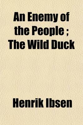 Book cover for An Enemy of the People; The Wild Duck
