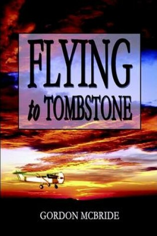 Cover of Flying to Tombstone